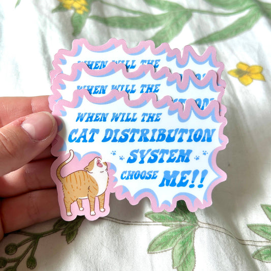 When Will The Cat Distribution System Choose ME! Sticker