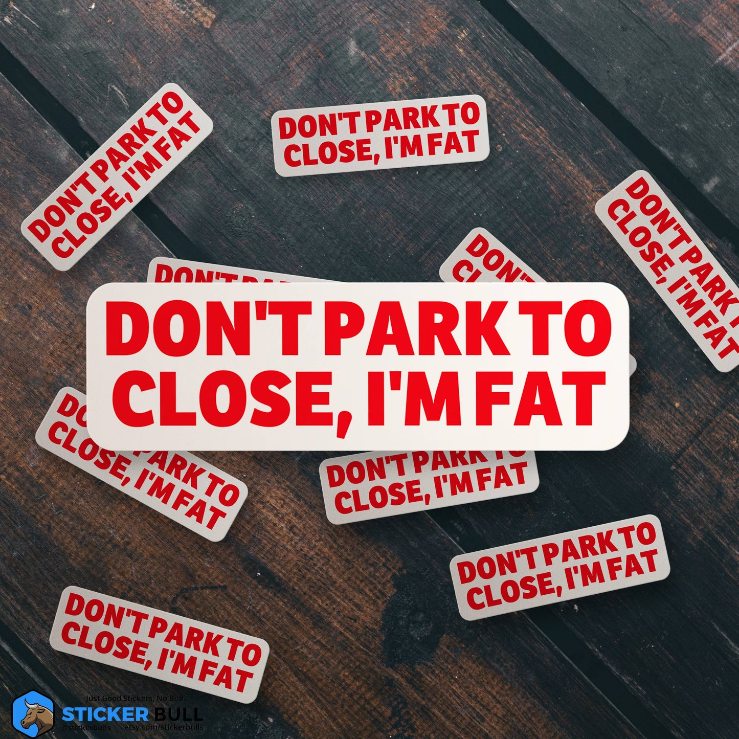 Don't Park To Close I'm Fat Sticker