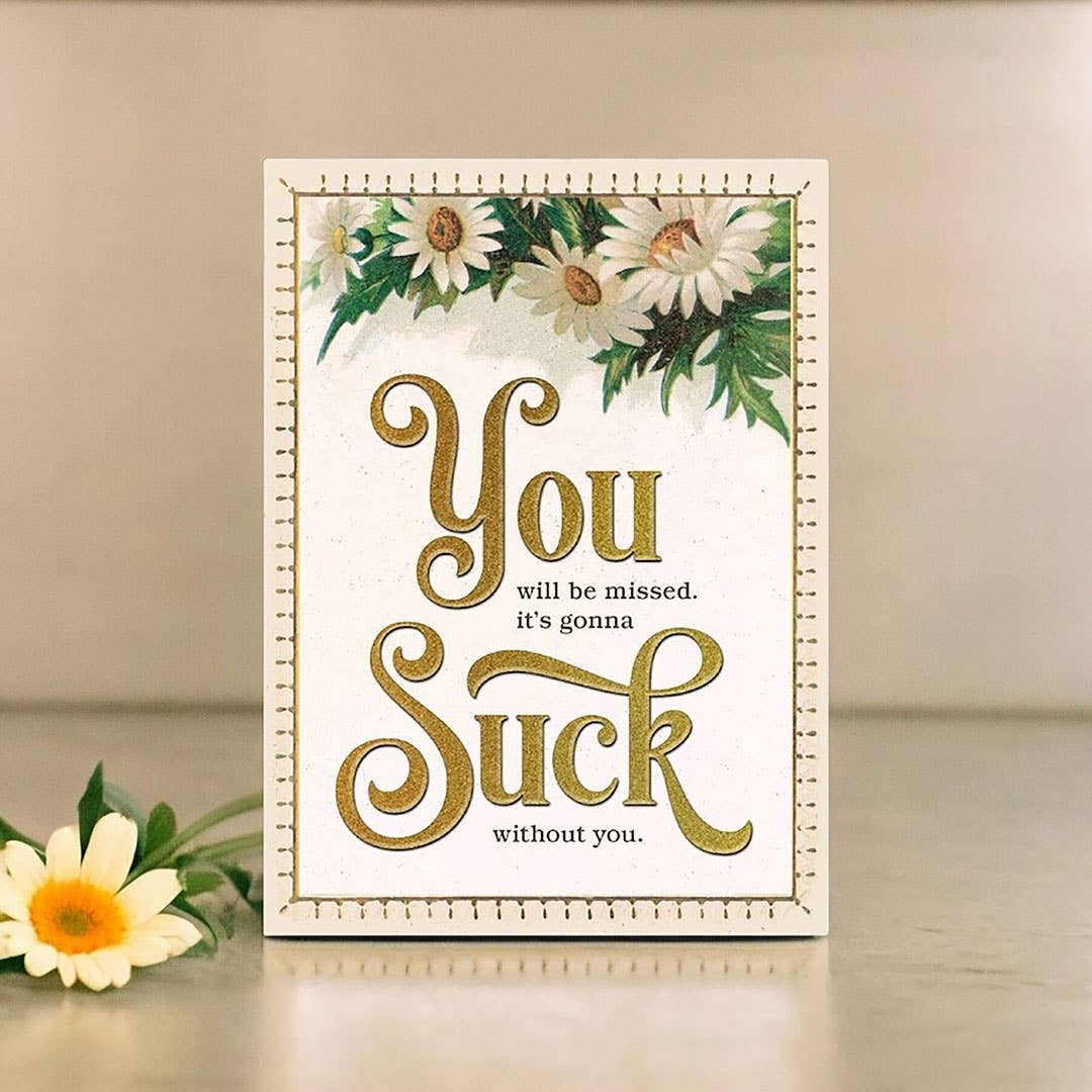 Miss You, Gonna Suck Without You Greeting Card