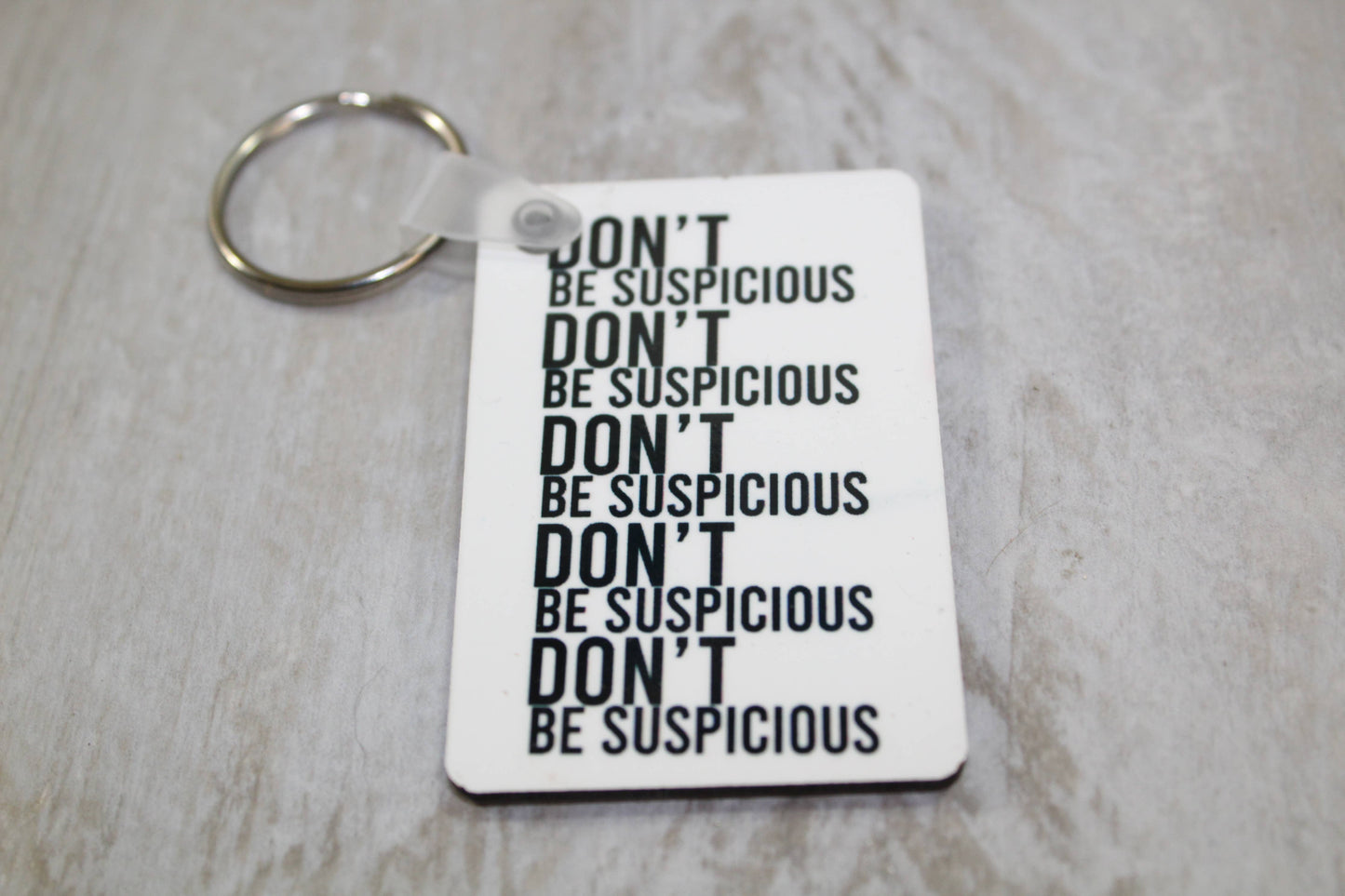 Don't Be Suspicious // Keychain