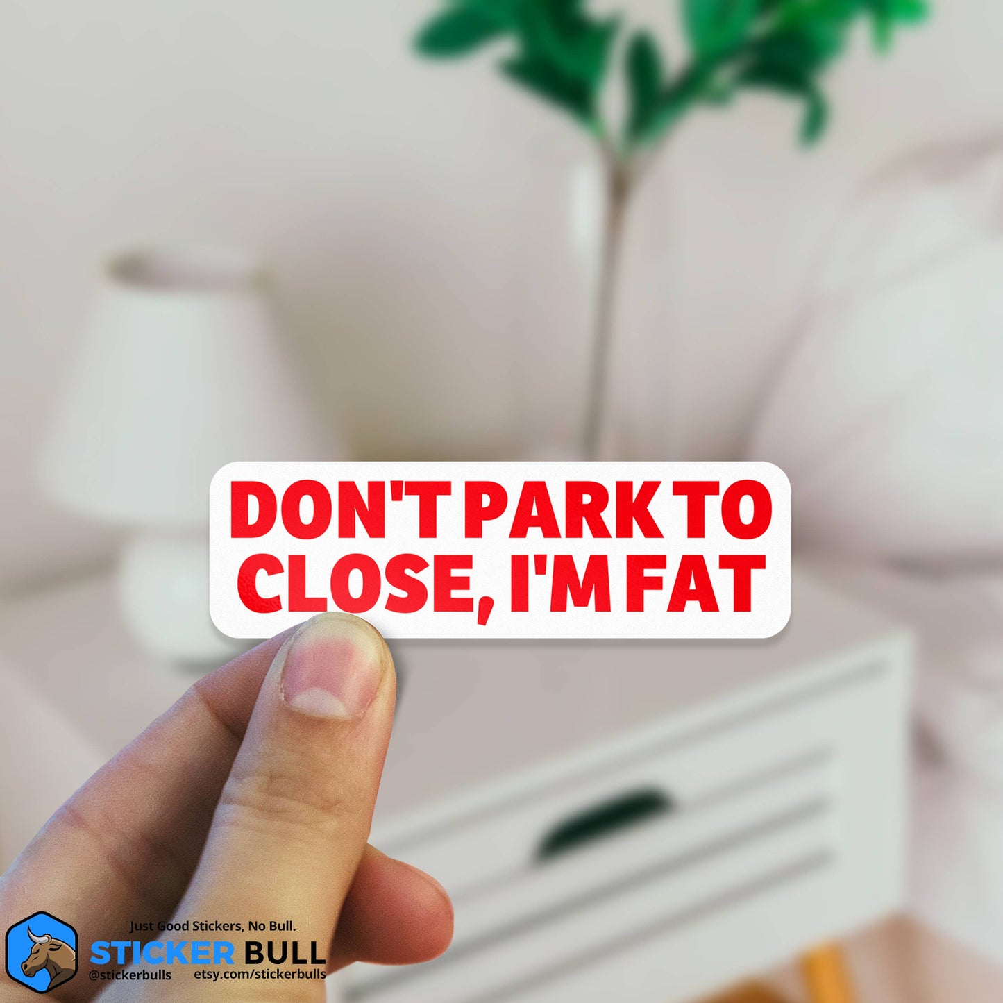 Don't Park To Close I'm Fat Sticker