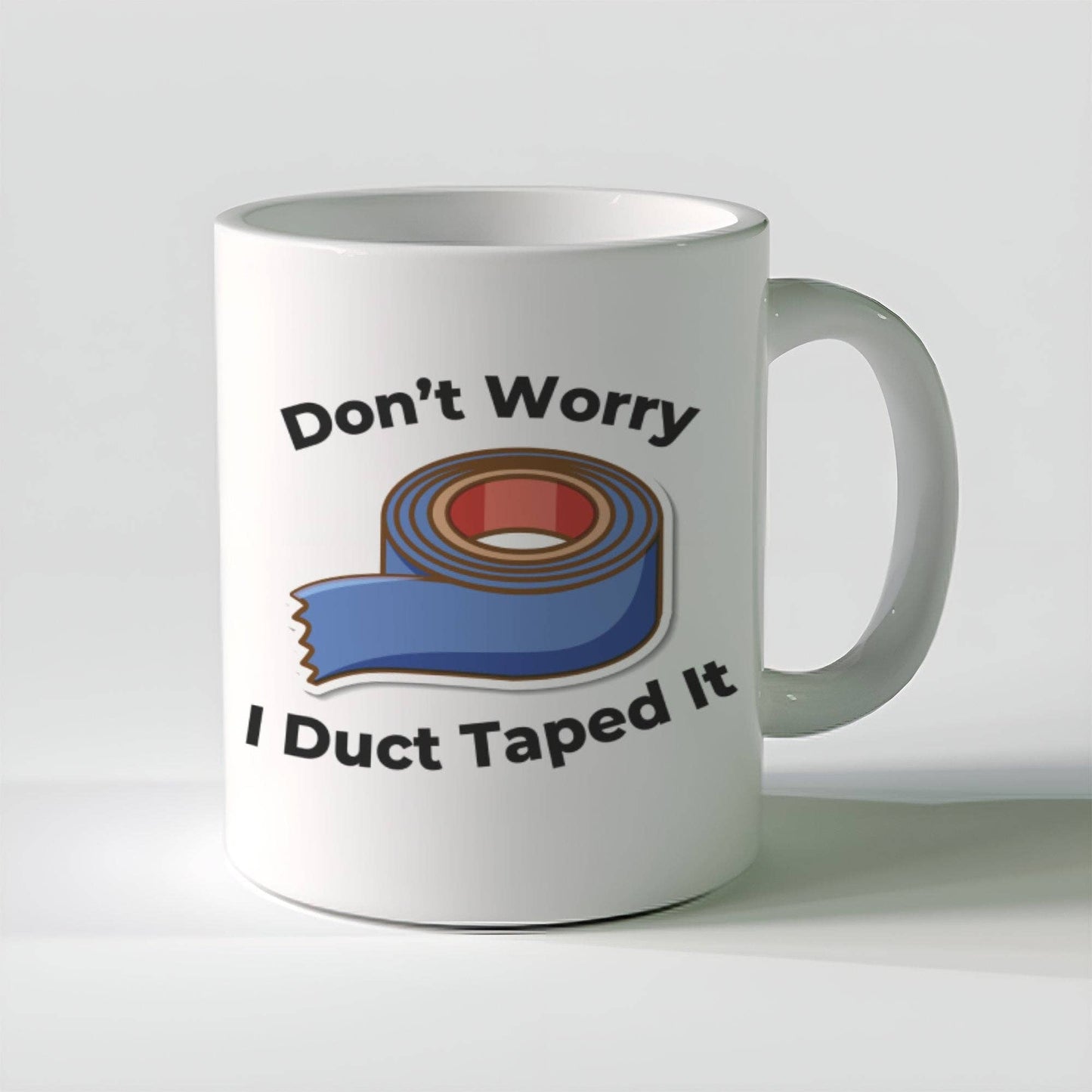Don't Worry I Duct Taped It 11oz Coffee Mug