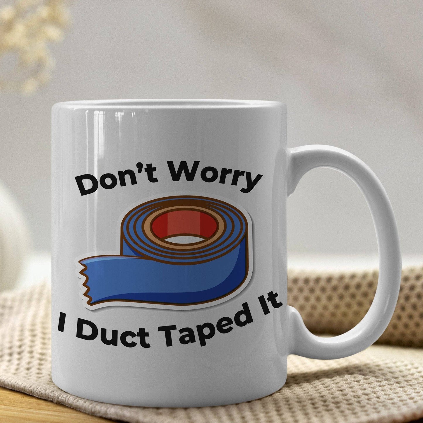 Don't Worry I Duct Taped It 11oz Coffee Mug