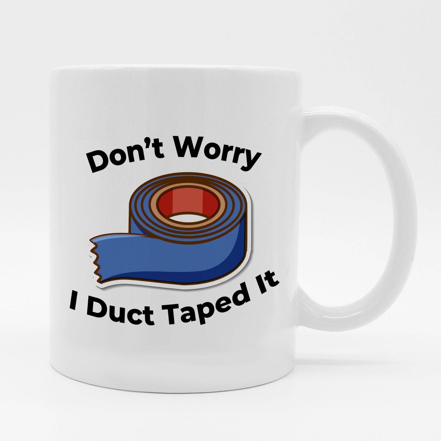 Don't Worry I Duct Taped It 11oz Coffee Mug