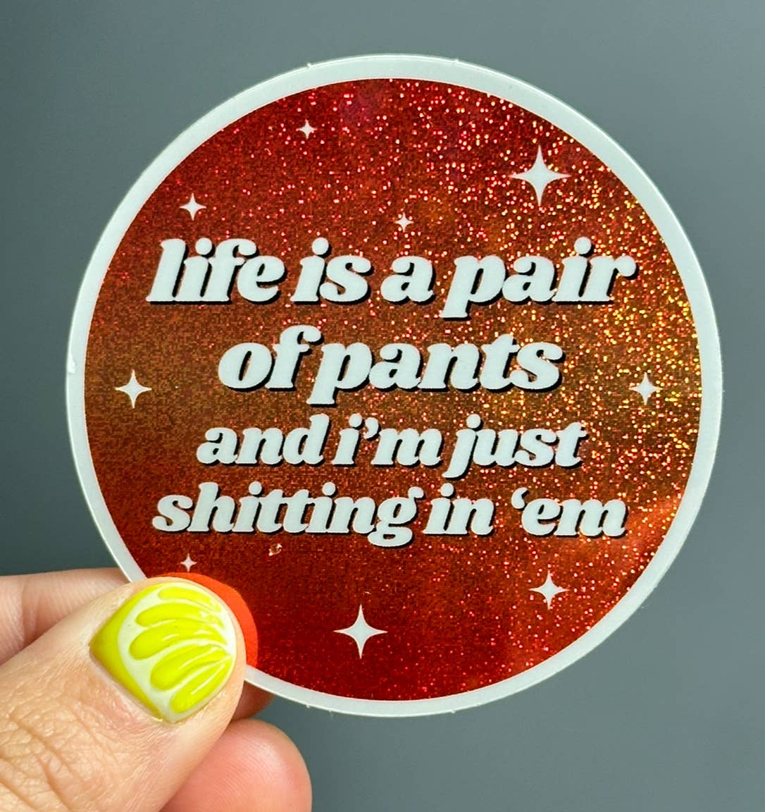 Life Is A Pair Of Pants Circle Sticker