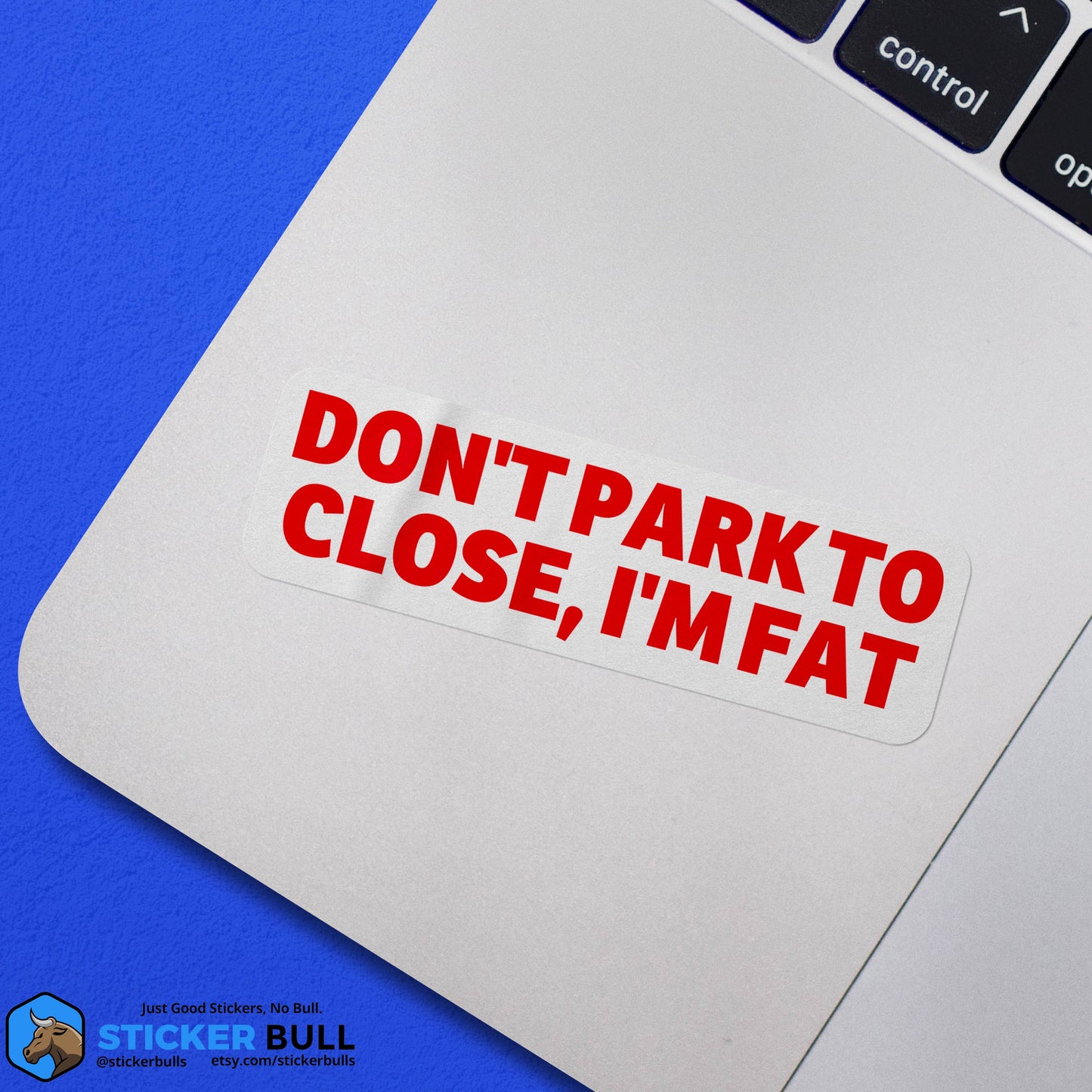 Don't Park To Close I'm Fat Sticker