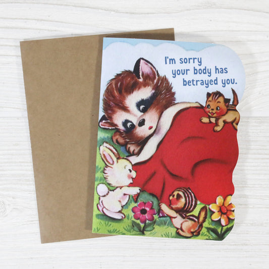 I'm Sorry Your Body Has Betrayed You - Get Well Card