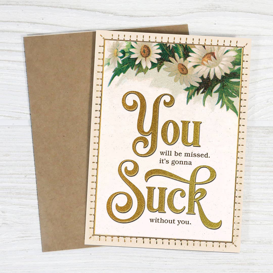 Miss You, Gonna Suck Without You Greeting Card