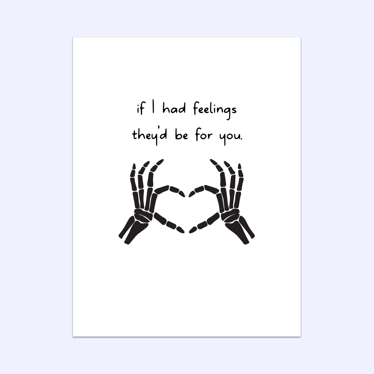 If I had Feelings, They'd Be For You Greeting Card