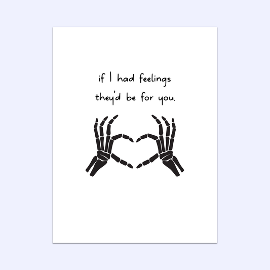 If I had Feelings, They'd Be For You Greeting Card
