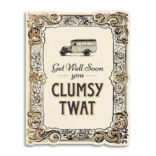 Get Well Soon You Clumsy Twat - Funny Vintage Sympathy Card