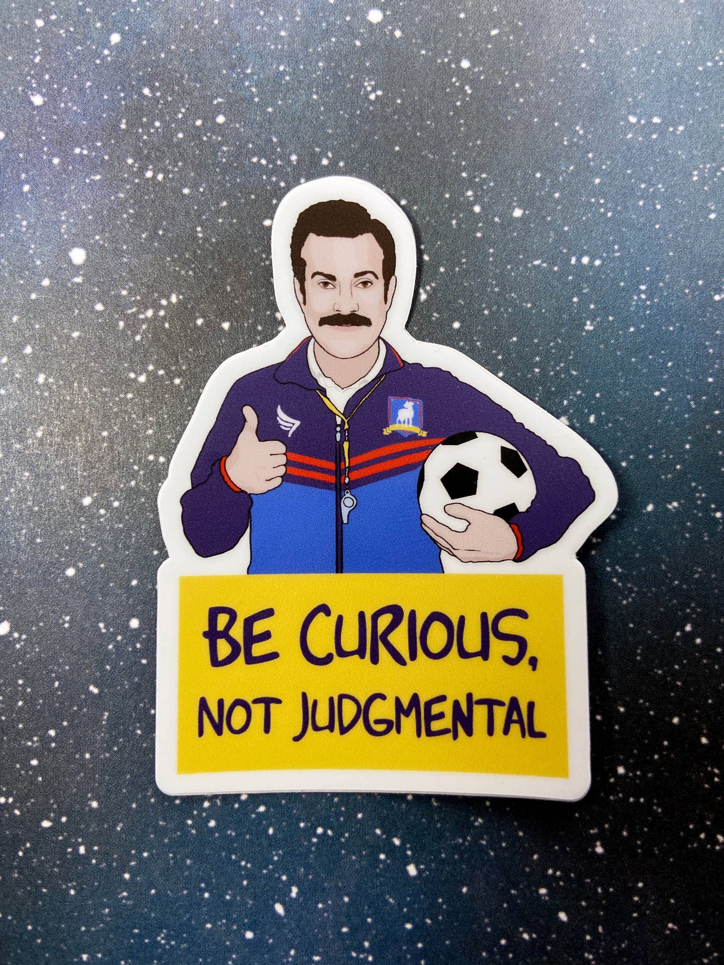 Vinyl Decal - "Be Curious, Not Judgemental " Ted Lasso