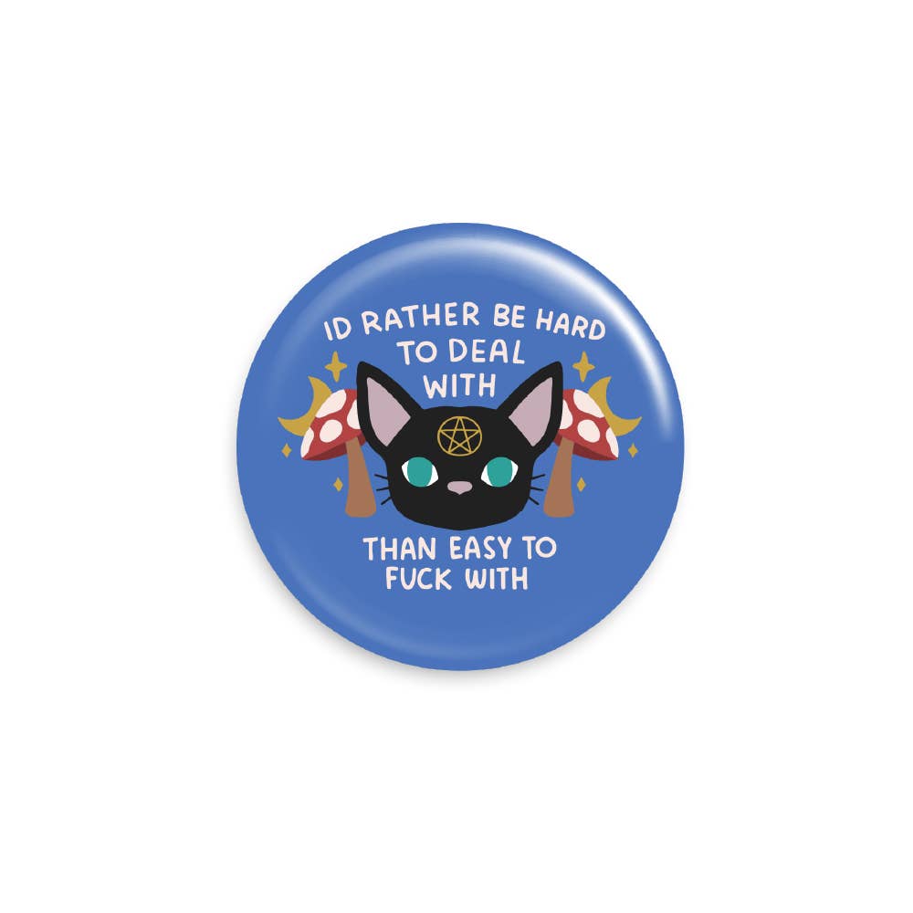 I'd Rather Be Hard to Deal With Button Pin
