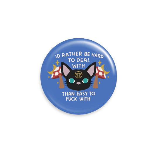 I'd Rather Be Hard to Deal With Button Pin