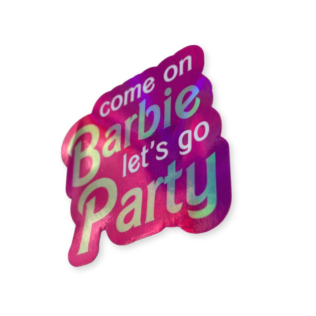 Come On (B)arbie Holographic Sticker | Waterproof weatherproof vinyl