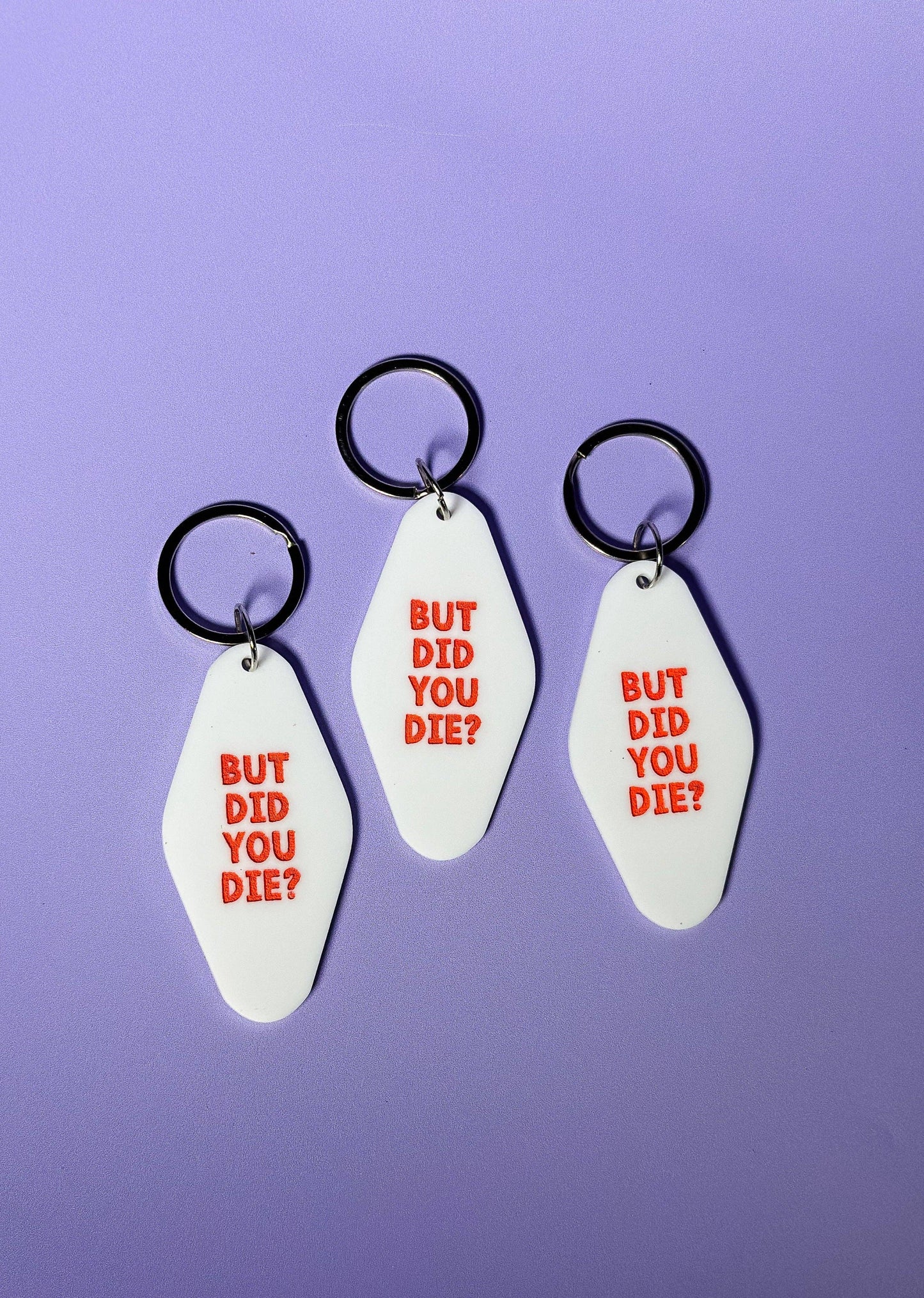 But Did You Die? Keychain