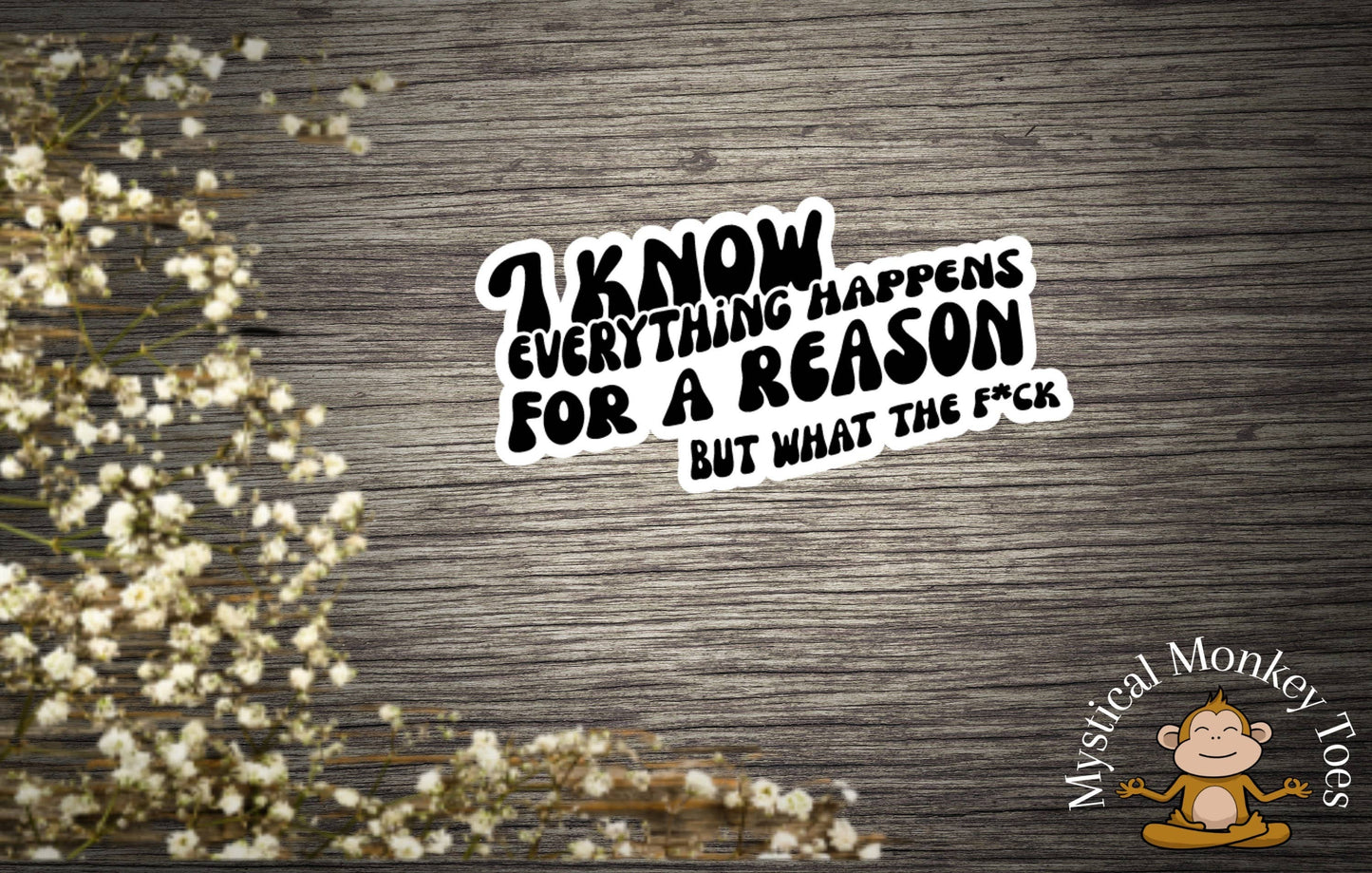 Everything Happens For A Reason Vinyl Sticker