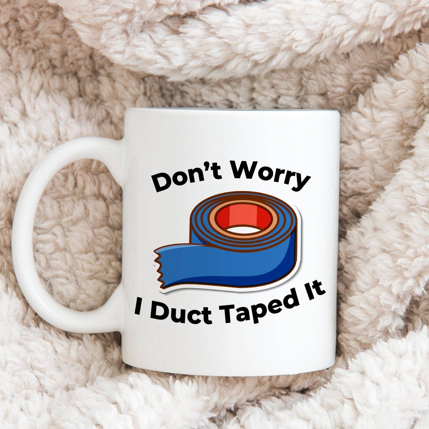 Don't Worry I Duct Taped It 11oz Coffee Mug