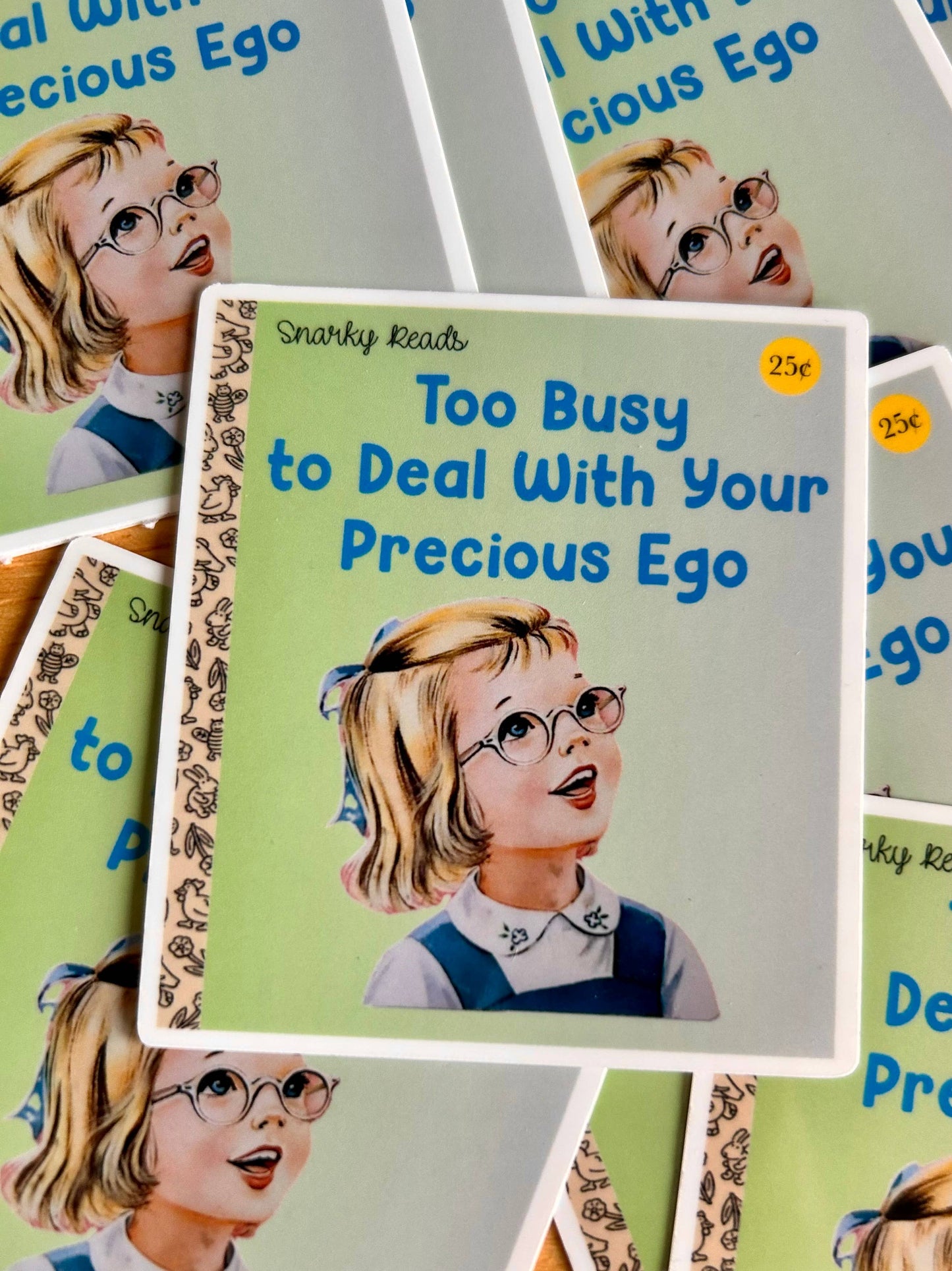 "Too Busy to Deal With Your Precious Ego" Sticker
