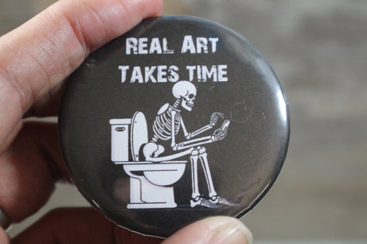 Real Art Takes Time //metal backed button 2.25in