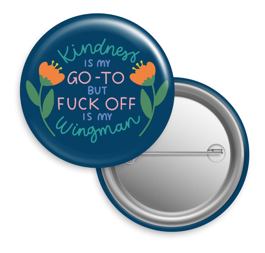 Kindness Is My Go-To Button Pin