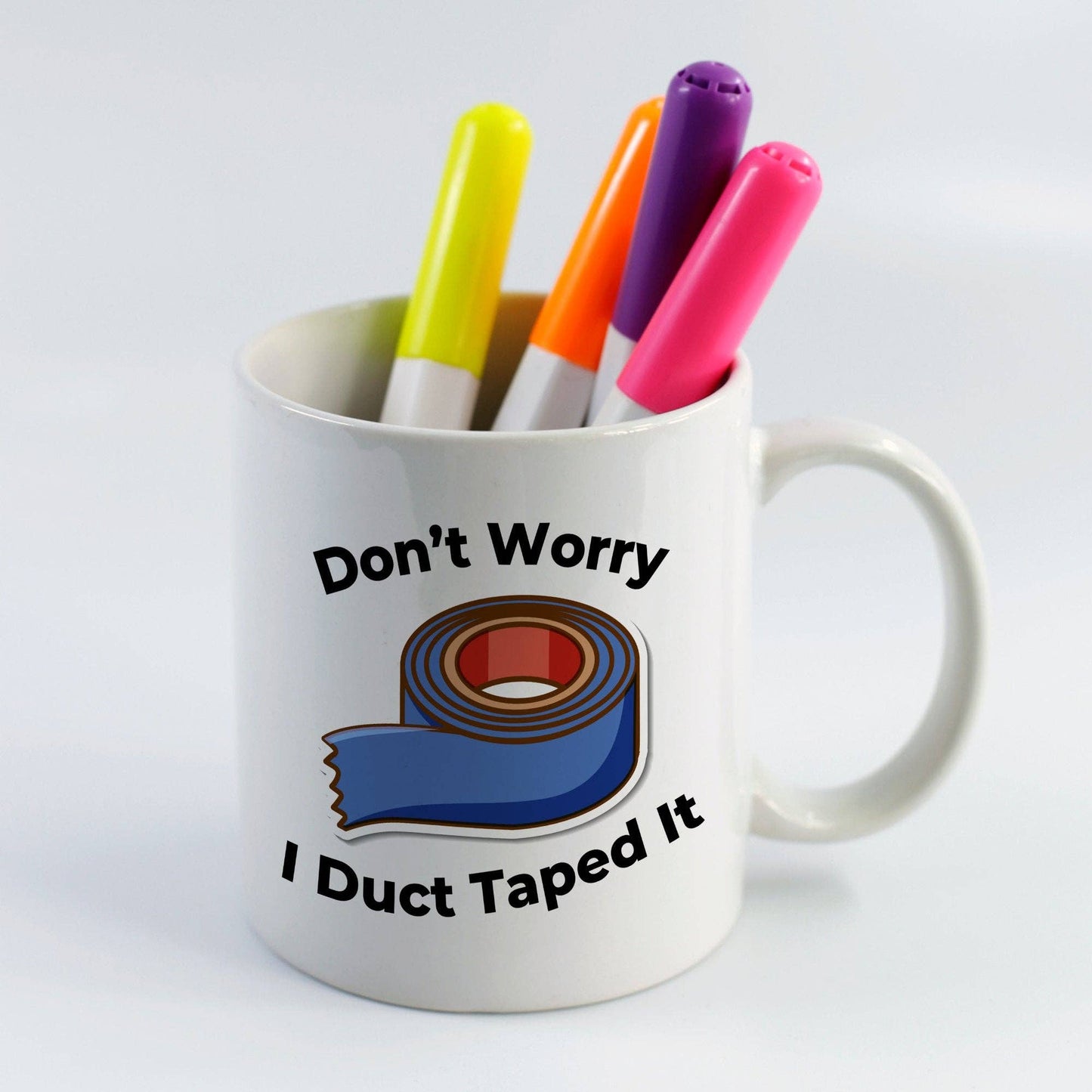 Don't Worry I Duct Taped It 11oz Coffee Mug