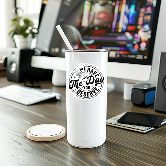 Have The Day You Deserve Vinyl Sticker
