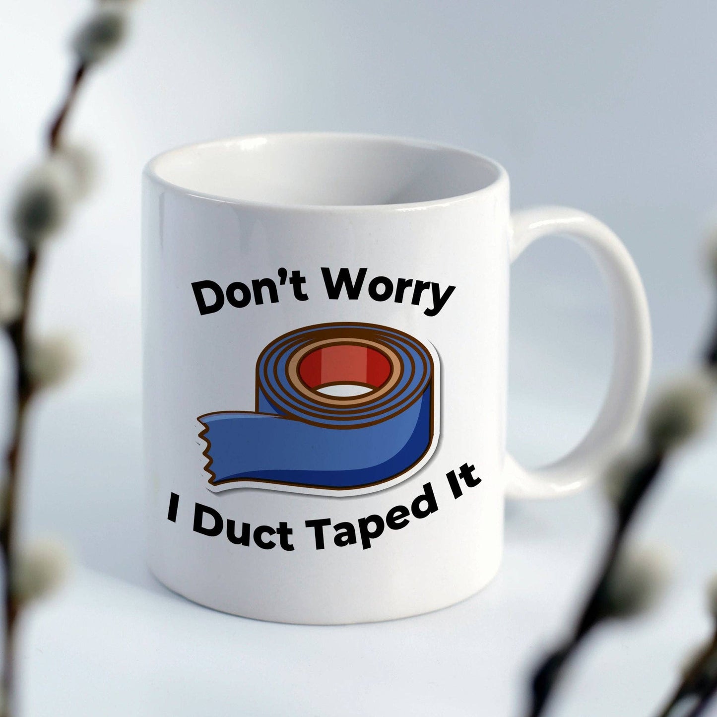 Don't Worry I Duct Taped It 11oz Coffee Mug