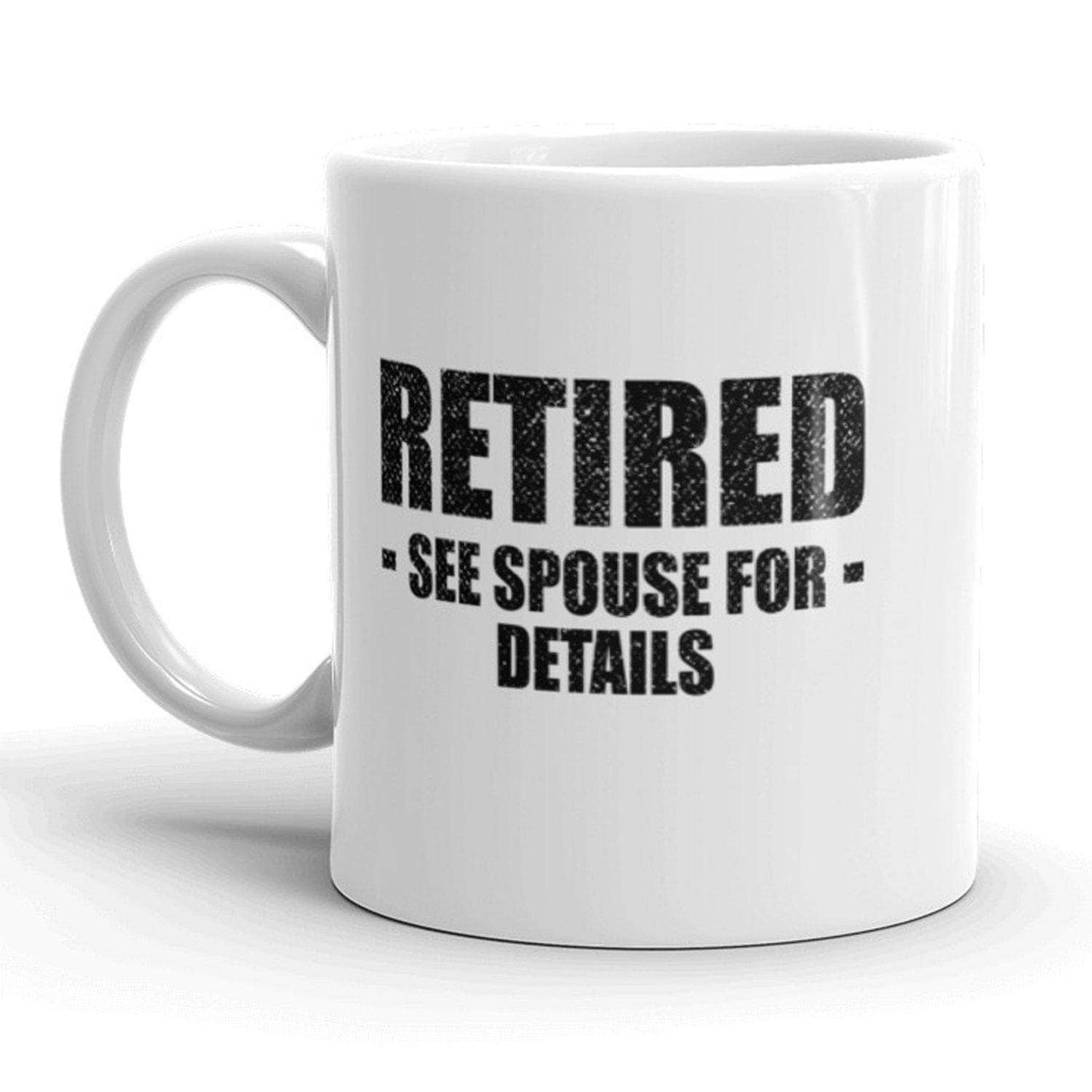 Retired - See Spouse For Details - Coffee Mug