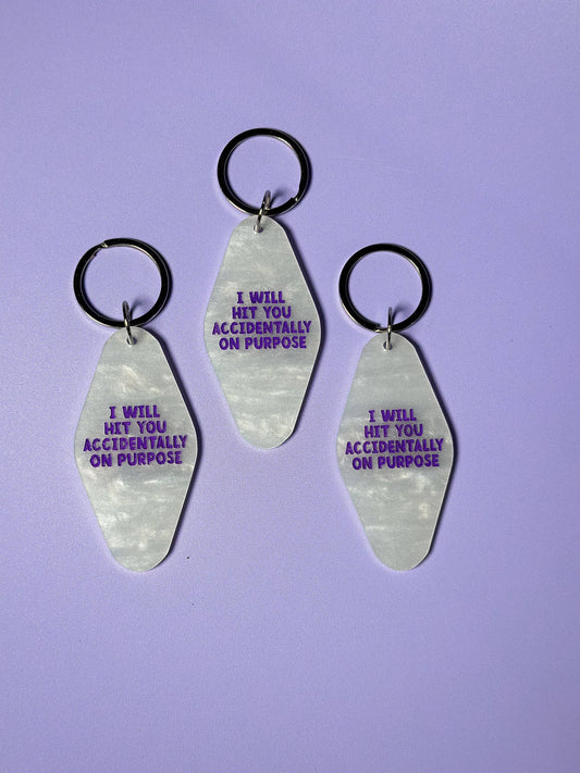 I Will Hit You Accidentally on Purpose Keychain