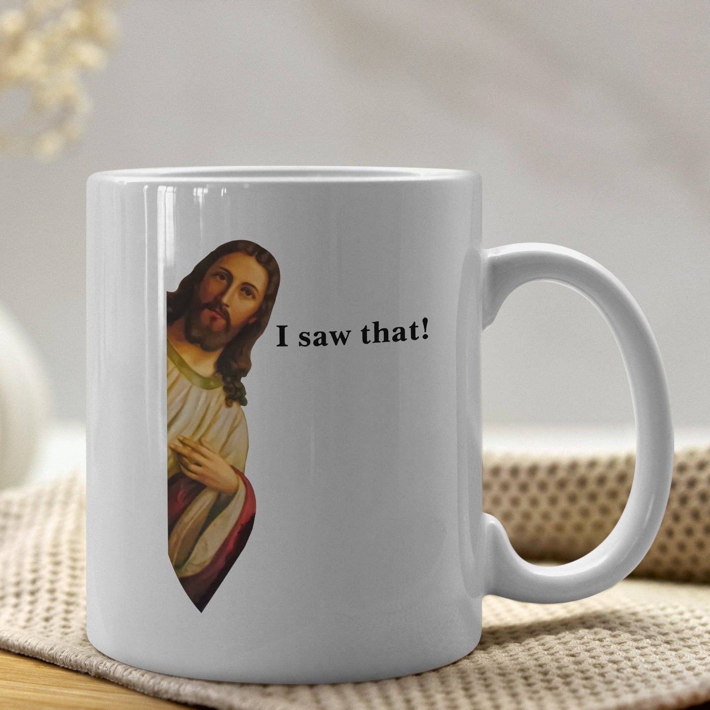 Jesus I Saw That 11oz Coffee Mug