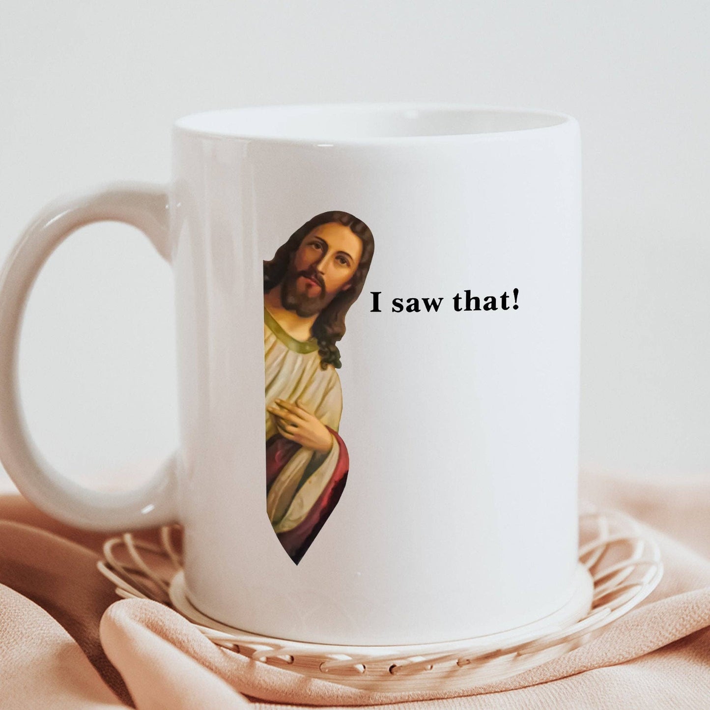Jesus I Saw That 11oz Coffee Mug