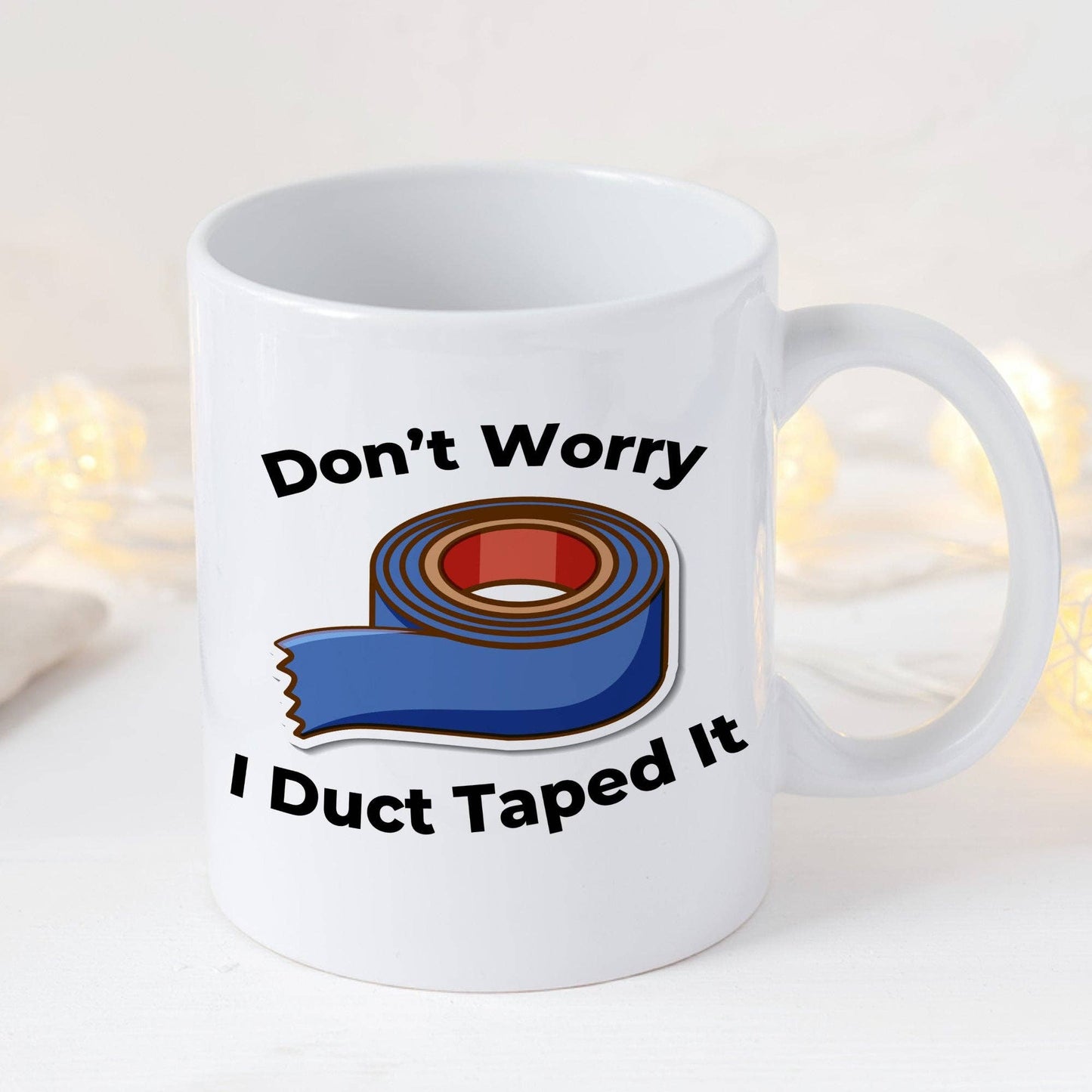 Don't Worry I Duct Taped It 11oz Coffee Mug
