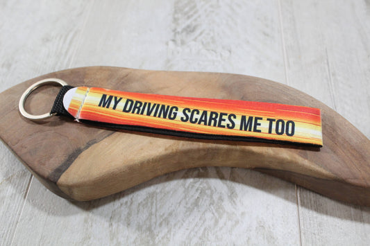 My Driving Scares Me Too //neoprene Wristlet Keychain