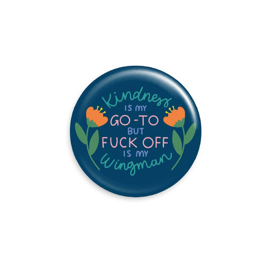 Kindness Is My Go-To Button Pin