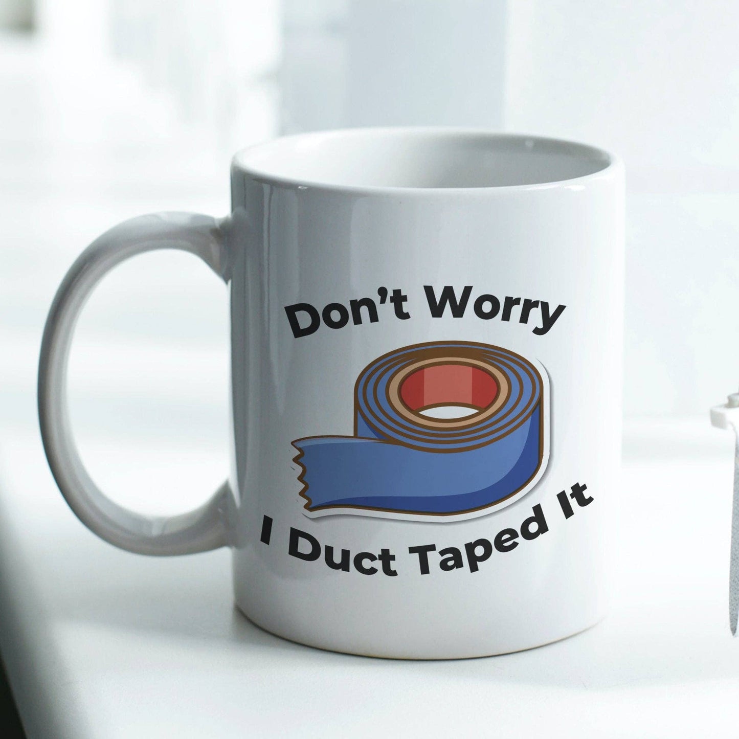 Don't Worry I Duct Taped It 11oz Coffee Mug