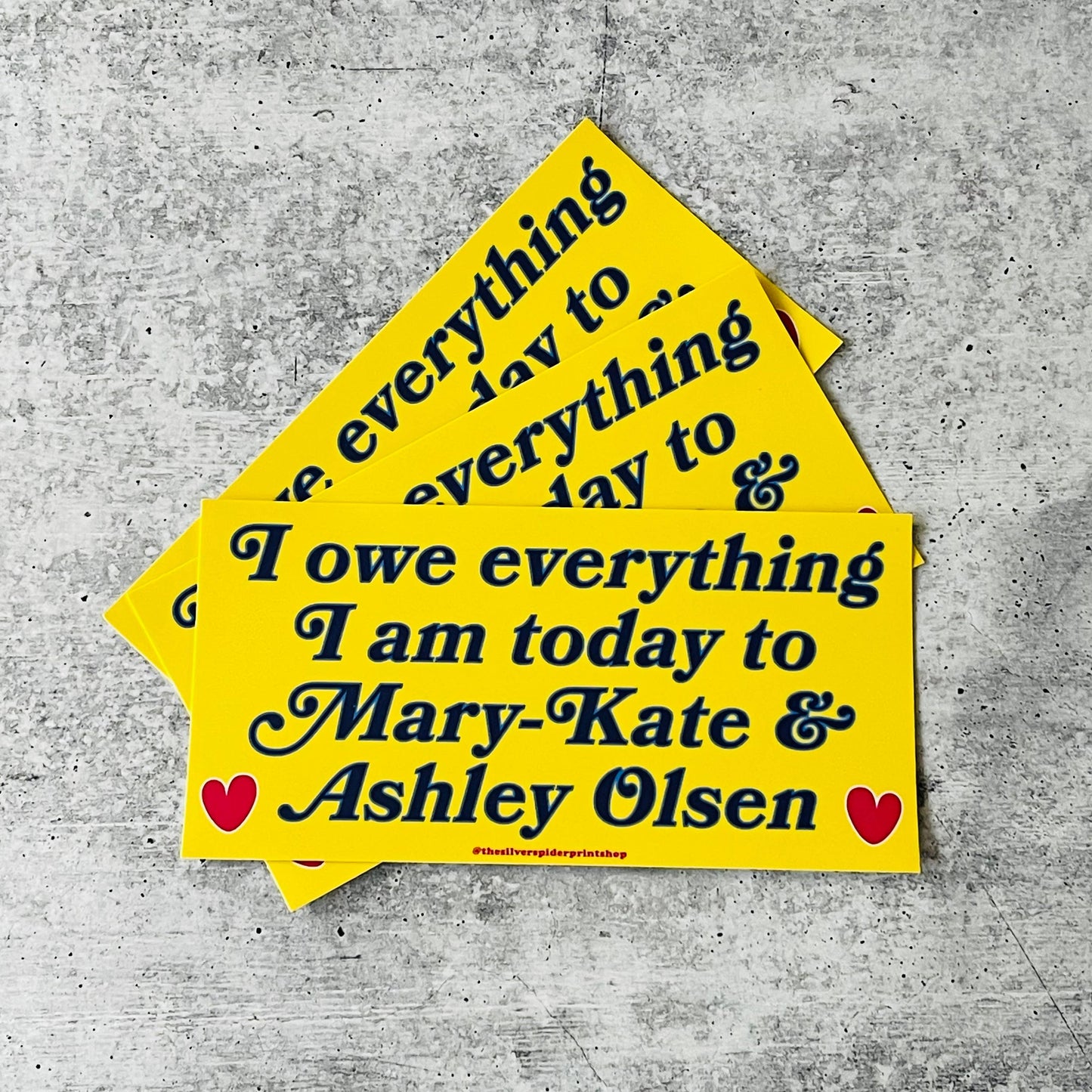 The Silver Spider - I owe everything to Mary Kate and Ashley Bumper Sticker