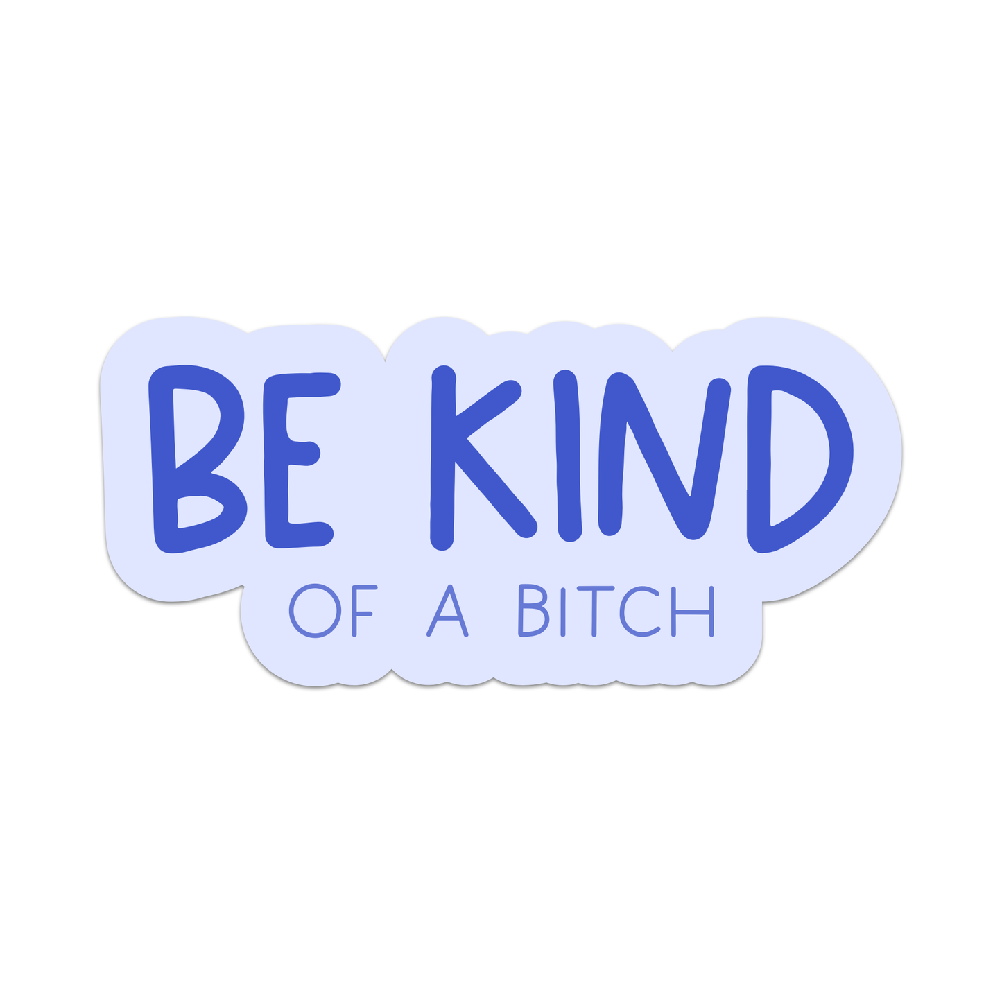 Be Kind Of A Bitch Sticker