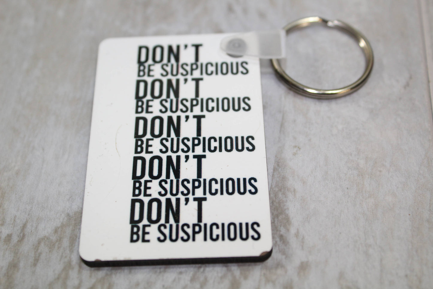 Don't Be Suspicious // Keychain