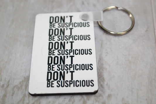 Don't Be Suspicious  // Keychain