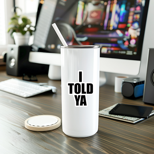 I Told Ya Vinyl Sticker