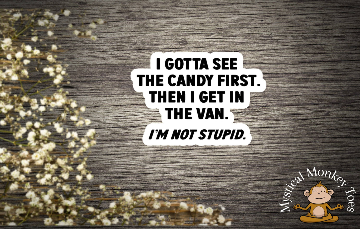 I Gotta See The Candy First Sticker