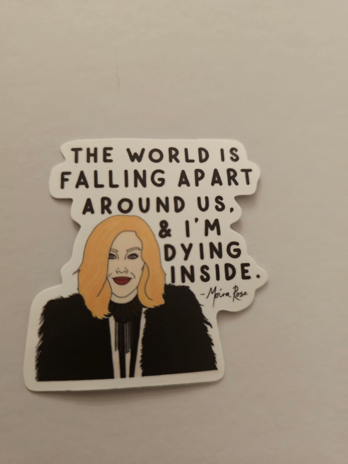 Moira Dying Inside Sticker