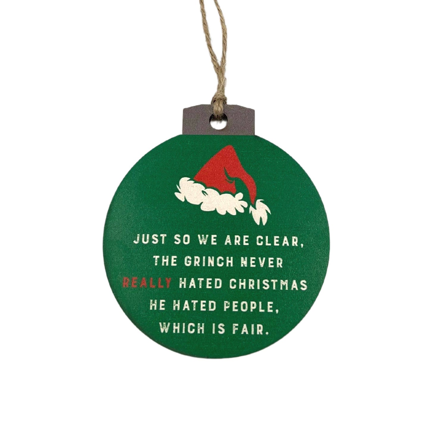 Just So We Are Clear The Grinch - Christmas Ornament