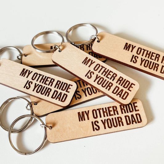 My Other Ride Is Your Dad Keychain