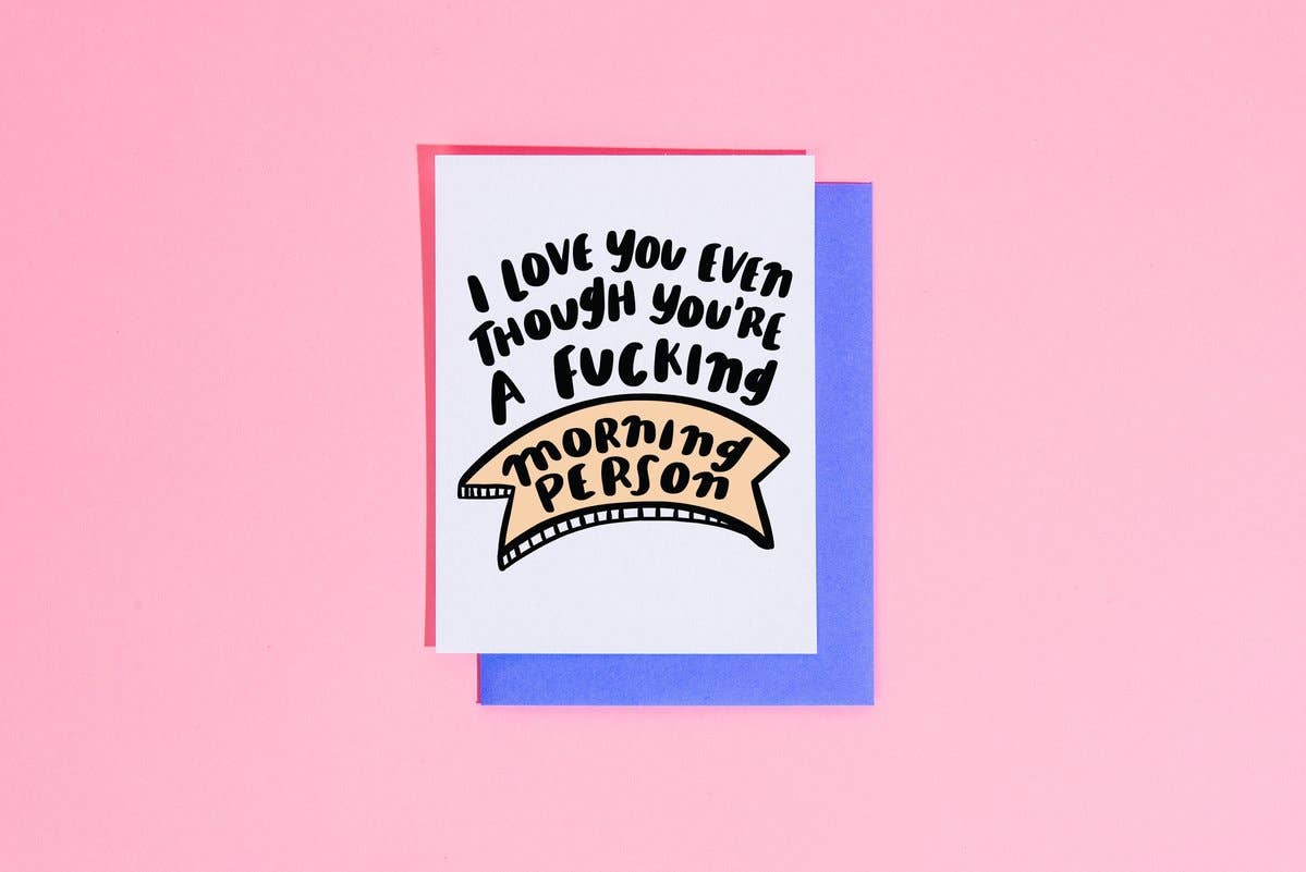 Fuckin' Morning Person Card