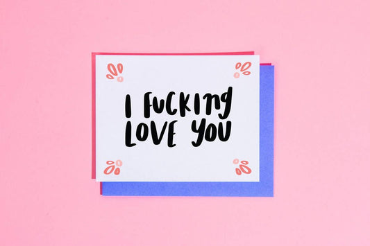 I fucking Love You Card