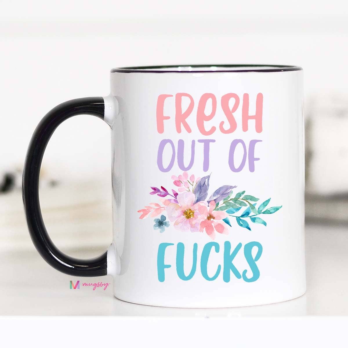 Fresh Out Of Fucks Mug