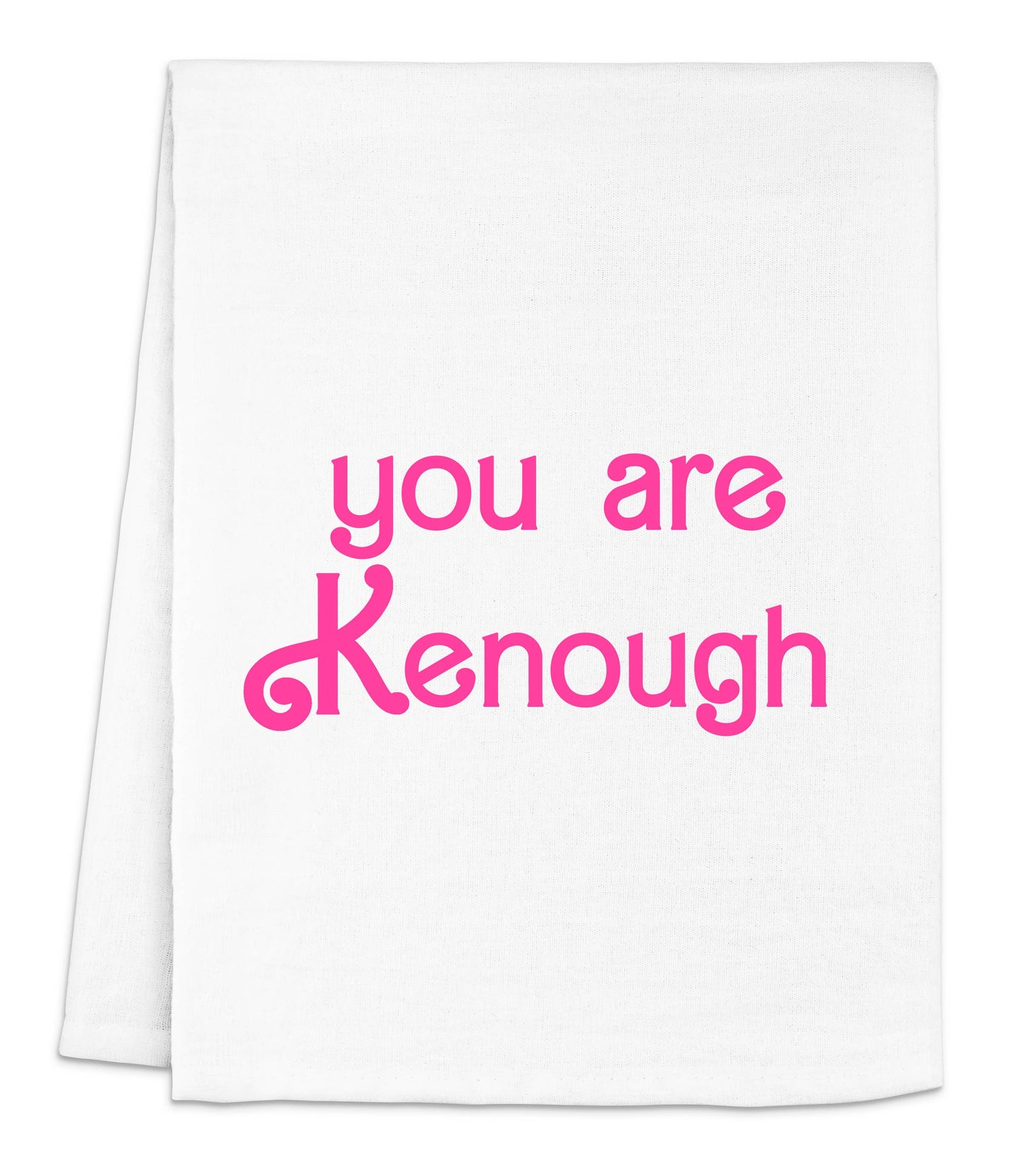 You Are Kenough - Dish Towel