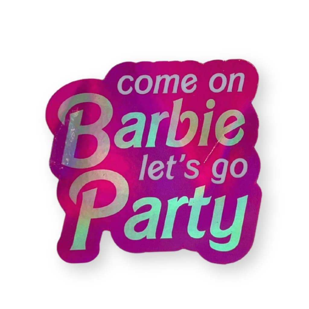 Come On (B)arbie Holographic Sticker | Waterproof weatherproof vinyl
